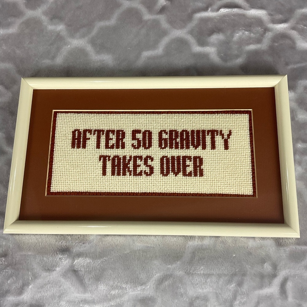 Framed Cross Stitch “ After 50 Gravity Takes Over”
